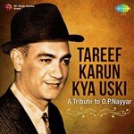 Tareef Karun Kya Uski - A Tribute to O.P. Nayyar - Shamshad Begum Song Download
